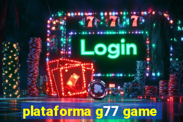 plataforma g77 game